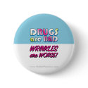 Drugs are Bad but Wrinkles are Worse buttons