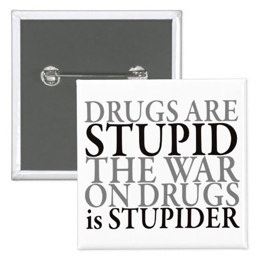 Drugs are Stupid, but... button