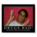 Drugs Bad! posters