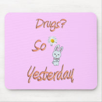 Drugs? So Yesterday mousepads by catchthenextwave Drugs? So Yesterday mousepads