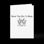 Drummer Never Too Old To Rock Greeting Card