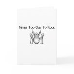 Drummer Never Too Old To Rock Greeting Card