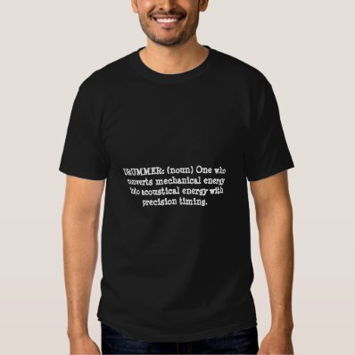 DRUMMER:  noun  One who converts mechanical ene... T-shirt