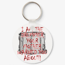 Drummer: Your Mother Warned You keychains by MarchingBand Drummer: Your Mother Warned You keychains