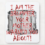 Drummer: Your Mother Warned You
