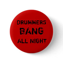 Drummers Bang All Night Button