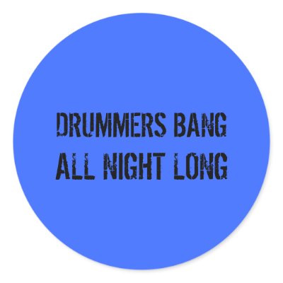 Drummers Bang All Night Long Stickers by angela65