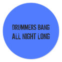 Drummers Bang All Night Long Stickers