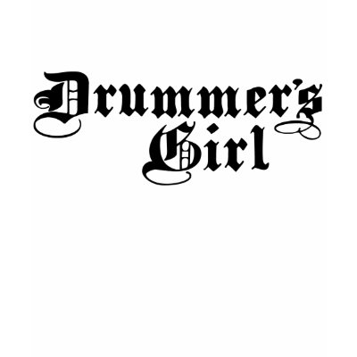 Drummer's Girl T Shirt by magarmor