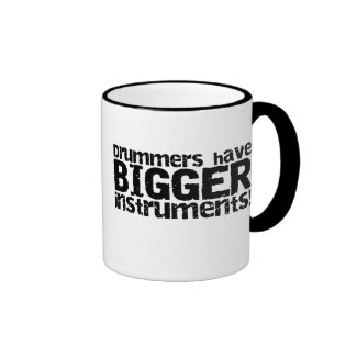 Drummers Have Bigger Instruments Mug