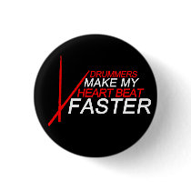 Drummers Make My Heart Beat Faster Pins