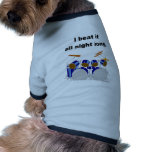 Drums I Beat It All Night Long Pet T Shirt