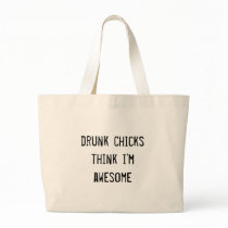 drunk chicks think i'm awesome bags by funnycustomtshirts drunk chicks think i'm awesome bags