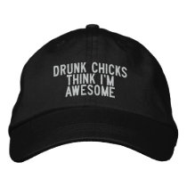 drunk chicks think i'm awesome embroidered hats by funnycustomtshirts drunk chicks think i'm awesome embroidered hats