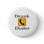 Drunk Dialer Pinback Button