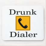 Drunk Dialer Mouse Pads