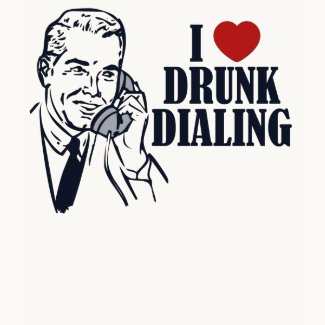 Drunk Dialing shirt