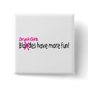 Drunk Girls Have More Fun buttons