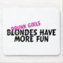 Drunk Girls Have More Fun Mousepad