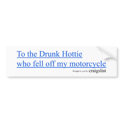 Drunk Hottie Bumpersticker Bumper Sticker by craigslist