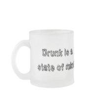 Drunk is a state of Mind Coffee Mug