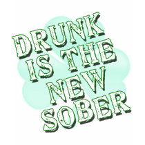 Drunk Is the New Sober Products t-shirts