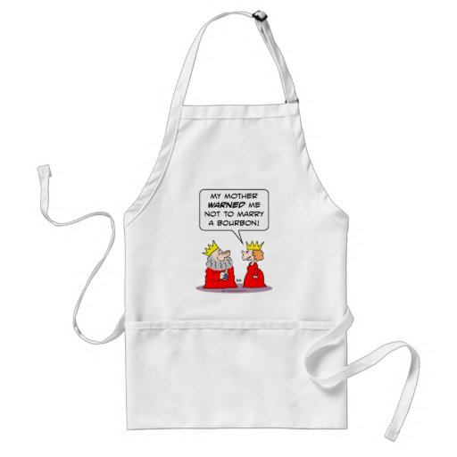 drunk king queen warned marry bourbon apron