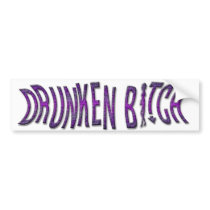 DRUNKEN BITCH Bumper Sticker bumper stickers