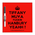 [Crown] tiffany muva fuckin hanbury yeahh !  Dry-erase Boards