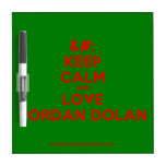 [No Crown] keep calm and love jordan dolan  Dry-erase Boards