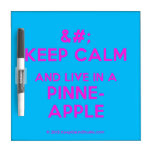 [No Crown] keep calm and live in a pinne- apple  Dry-erase Boards