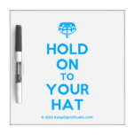 [Crown upside down] hold on to your hat  Dry-erase Boards