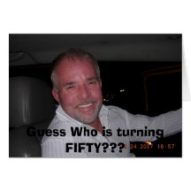 DSCN0236, Guess Who is turning FIFTY??? Greeting Cards
