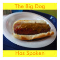 DSCN0563, The Big Dog, Has Spoken posters