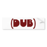 DUB shirt Bumper Stickers