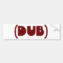 DUB shirt Bumper Stickers