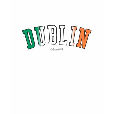 Dublin in Ireland national flag colors Tshirt by Rep_Yo_City