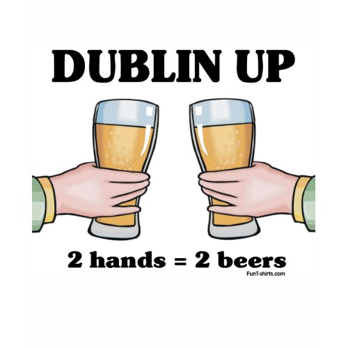 Beer T shirt ( under $20 ) Girls Special 10 funny Beer T shirts Dublin up t-shirt shirt