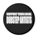DUBSTEP ARTISTS magnets