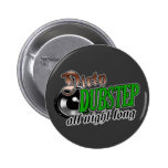 DUBSTEP button pin buttons
