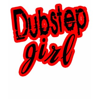 Dubstep girl shirt