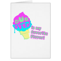 DUBSTEP is my favorite flavor Greeting Card