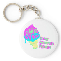 DUBSTEP is my favorite flavor Key Chain