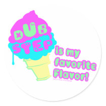 DUBSTEP is my favorite flavor Round Sticker