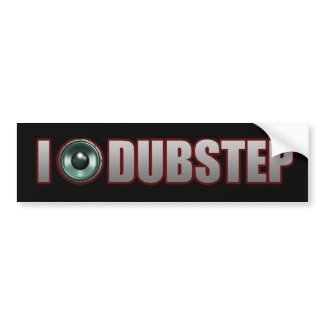 DUBSTEP MUSIC bumpersticker