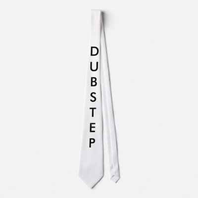 DUBSTEP ties
