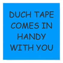 DUCH TAPE COMES IN HANDY WITH YOU posters
