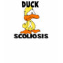 Duck Scoliosis Tees