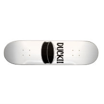 DUCK!! Skateboard