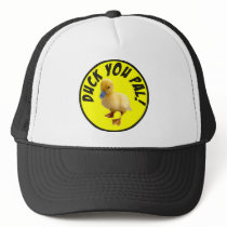 Duck You Pal Hat by burntright Duck You Pal Hat